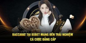 Baccarat Tại 8XBET