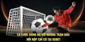 Cá Cược Bóng Đá Tại 8XBET