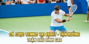 Cá Cược Tennis Tại 8XBET