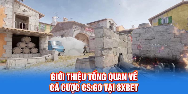 Giới thiệu tổng quan về cá cược CS:GO tại 8xbet